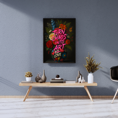 “TURN CHAOS INTO ART” – Exclusive Pop Art flower picture with a message